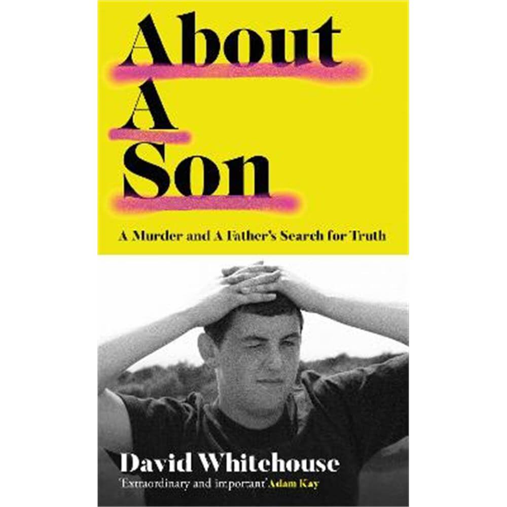 About A Son: A Murder and A Father's Search for Truth (Hardback) - David Whitehouse
